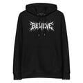 Black organic cotton hoodie with a jagged 'Believe' wordmark printed on the chest